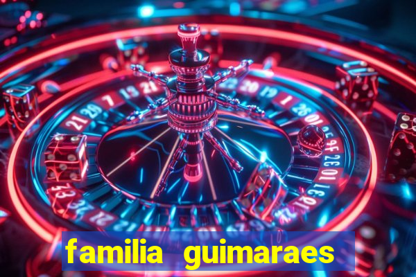 familia guimaraes na bahia